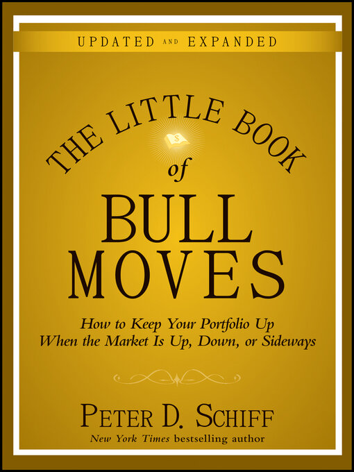 Title details for The Little Book of Bull Moves, Updated and Expanded by Peter D. Schiff - Wait list